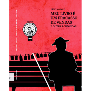Meu livro é um fracasso de vendas e outras crônicas